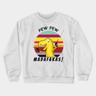 Pew Pew Madafakas, Crazy Retro Vintage Dinosaur Crewneck Sweatshirt
